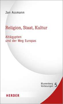 Jan Assmann: Religion, Staat, Kultur - Altägypten und der Weg Europas, Buch