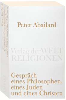 Peter Abaelard: Gespräch eines Philosophen, eines Juden und eines Christen, Buch