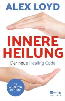 Alex Loyd: Innere Heilung: Der neue Healing Code, Buch
