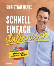 Christian Henze: Schnell, einfach, italienisch, Buch