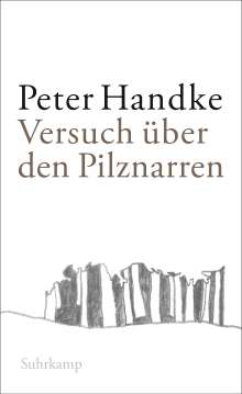 Peter Handke: Versuch über den Pilznarren, Buch