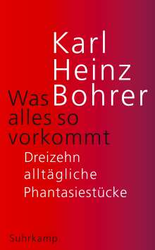 Karl Heinz Bohrer: Was alles so vorkommt, Buch