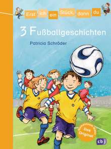 Patricia Schröder: Erst ich ein Stück, dann du/3 Fußballgeschichten, Buch