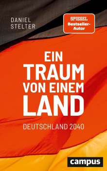 Daniel Stelter: Ein Traum von einem Land: Deutschland 2040, Buch