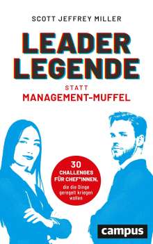 Scott Jeffrey Miller: Leader-Legende statt Management-Muffel, Buch