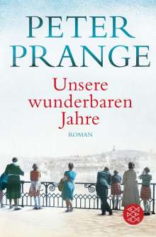 Peter Prange: Unsere wunderbaren Jahre, Buch