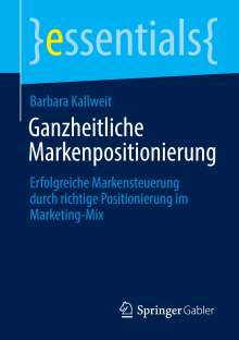Barbara Kallweit: Ganzheitliche Markenpositionierung, Buch