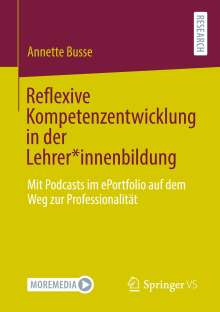 Annette Busse: Reflexive Kompetenzentwicklung in der Lehrer*innenbildung, Buch