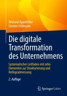 Wieland Appelfeller: Die digitale Transformation des Unternehmens, Buch
