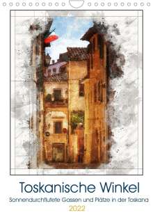 Ul-Foto: Toskanische Winkel (Wandkalender 2022 DIN A4 hoch), Kalender