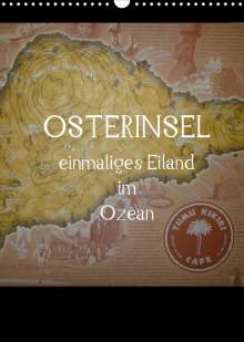 Alexia Kolokythas: Osterinsel - einmaliges Eiland im Ozean (Wandkalender 2022 DIN A3 hoch), Kalender