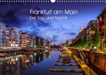 Carina Augusto: Frankfurt am Main bei Tag und Nacht (Wandkalender 2022 DIN A3 quer), Kalender