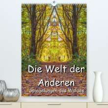 Jürgen Döring: Die Welt der Anderen - Spiegelungen des Waldes (Premium, hochwertiger DIN A2 Wandkalender 2022, Kunstdruck in Hochglanz), Kalender