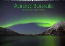 Elmar Weiss: Aurora Borealis: Polarlichter in Norwegen (Wandkalender 2022 DIN A2 quer), Kalender