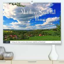 Jana Thiem-Eberitsch: Das Mittlere Saaletal in Thüringen (Premium, hochwertiger DIN A2 Wandkalender 2022, Kunstdruck in Hochglanz), Kalender