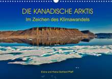 Hans-Gerhard Pfaff: DIE KANADISCHE ARKTIS - Im Zeichen des Klimawandels (Wandkalender 2022 DIN A3 quer), Kalender