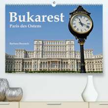 Barbara Boensch: Bukarest - Paris des Ostens (Premium, hochwertiger DIN A2 Wandkalender 2022, Kunstdruck in Hochglanz), Kalender