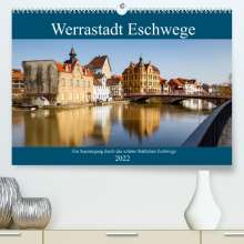 Roland Brack: Werrastadt Eschwege (Premium, hochwertiger DIN A2 Wandkalender 2022, Kunstdruck in Hochglanz), Kalender