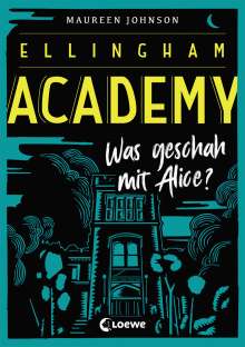 Maureen Johnson: Ellingham Academy - Was geschah mit Alice?, Buch