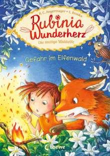 Karen Christine Angermayer: Rubinia Wunderherz, die mutige Waldelfe (Band 4) - Gefahr im Elfenwald, Buch