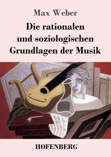 Max Weber: Die rationalen und soziologischen Grundlagen der Musik, Buch