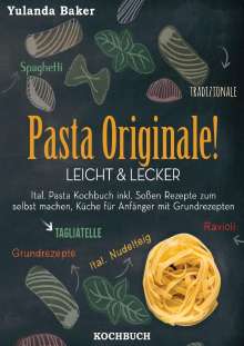 Yulanda Baker: Pasta Originale! Leicht &amp; Lecker, Buch