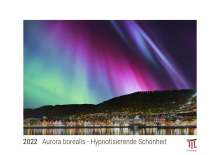 Aurora borealis - Hypnotisierende Schönheit 2022 - White Edition - Timokrates Kalender, Wandkalender, Bildkalender - DIN A4 (ca. 30 x 21 cm), Kalender