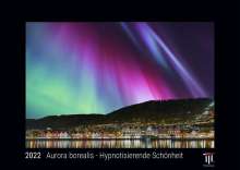 Aurora borealis - Hypnotisierende Schönheit 2022 - Black Edition - Timokrates Kalender, Wandkalender, Bildkalender - DIN A3 (42 x 30 cm), Kalender