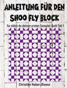 Christine Naber-Blaess: Anleitung für den Shoo Fly Block, Buch