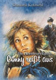 Damaris Kofmehl: Conny reisst aus, Buch