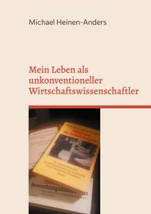 Michael Heinen-Anders: Mein Leben als unkonventioneller Wirtschaftswissenschaftler, Buch