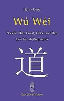 Henry Borel: Wu-Wei. Laotse als Wegweiser, Buch