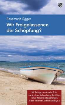 Rosemarie Egger: Wir Freigelassenen der Schöpfung?, Buch