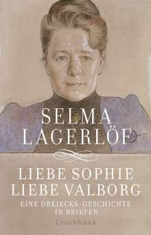 Selma Lagerlöf: Liebe Sophie - Liebe Valborg, Buch