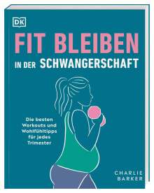 Charlie Barker: Fit bleiben in der Schwangerschaft, Buch