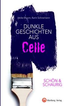 Heike Bloom: SCHÖN &amp; SCHAURIG - Dunkle Geschichten aus Celle, Buch