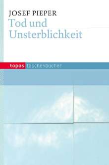 Josef Pieper: Tod und Unsterblichkeit, Buch