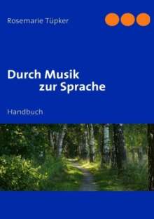 Rosemarie Tüpker: Durch Musik zur Sprache, Buch