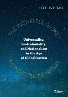 Li-Chun Hsiao: The Indivisible Globe, the Indissoluble Nation, Buch