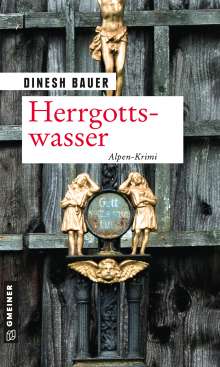 Dinesh Bauer: Herrgottswasser, Buch