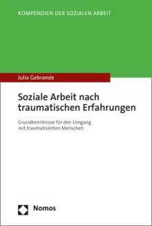 Julia Gebrande: Soziale Arbeit nach traumatischen Erfahrungen, Buch