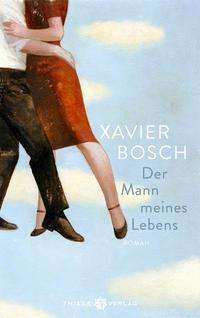 Xavier Bosch: Der Mann meines Lebens, Buch