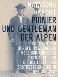 Natascha Knecht: Pionier und Gentleman der Alpen, Buch