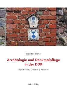 Sebastian Brather: Archäologie und Denkmalpflege in der DDR, Buch