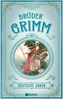 Jacob Grimm: Gebrüder Grimm: Deutsche Sagen, Buch
