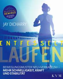 Jay Dicharry: Entfesselt Laufen, Buch