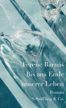 Ferenc Barnás: Bis ans Ende unserer Leben, Buch