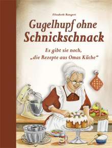 Elisabeth Bangert: Gugelhupf ohne Schnickschnack, Buch