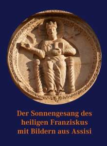 Hanspeter Betschart: Der Sonnengesang des heiligen Franziskus mit Bildern aus Assisi, Buch