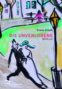 Erwin Friedl: Die Unverlorene, Buch